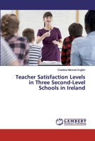 Teacher Satisfaction Levels in Three Second-Level Schools in Ireland 6200311269 Book Cover