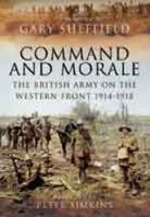 Command and Morale: The British Army on the Western Front 1914-18 1781590214 Book Cover