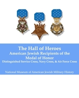 Hall of Heroes: American Jewish Recipients of the Medal of Honor 1981773975 Book Cover