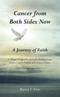 Cancer from Both Sides Now ... a Journey of Faith: A Unique Perspective on God's Healing Power ... from a Cancer Patient and a Cancer Nurse 1490847448 Book Cover