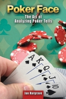 Poker Face: The Art of Analyzing Poker Tells 0757589235 Book Cover