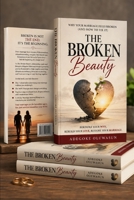 THE BROKEN BEAUTY: Why Your Marriage Feels Broken (And How to Fix It) B0HBQ7L482 Book Cover