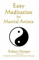 Easy Meditation for Martial Artists 0977380130 Book Cover