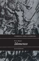 W. A. Mozart: Idomeneo (Cambridge Opera Handbooks) 0521437415 Book Cover
