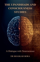 The Upanishads and Consciousness Studies: A Dialogue with Neuroscience B0GQT195MR Book Cover