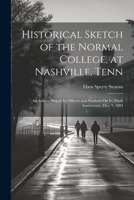 Historical Sketch of the Normal College, at Nashville, Tenn: An Address Before Its Officers and Students On Its Ninth Anniversary, Dec. 1, 1884 1021393525 Book Cover