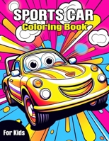 Sports Car Coloring Book For Kids: Fun Racing Car Design for Children, Sport Racing Cars for Boys Relaxation Coloring Pages for Kids B0CTQTL3SG Book Cover