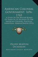 American Colonial Government 1696-1765 1240132263 Book Cover