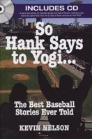 So Hank Says to Yogi . . .: The Best Baseball Stories Ever Told 1596090146 Book Cover