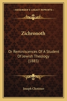Zichronoth: Or Reminiscences Of A Student Of Jewish Theology 1167181484 Book Cover
