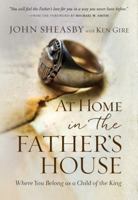 At Home in the Father's House: Where You Belong as a Child of the King 1617957208 Book Cover