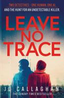 Leave No Trace: The New Thriller from the Author of BBC 2's Between the Covers Pick in the Blink of an Eye 1398511218 Book Cover