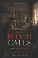The Blood Calls: A Look at Why We Search Out Parents Who Don’t Deserve us. B0H66MTZ62 Book Cover