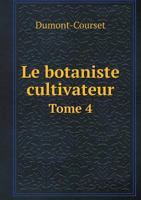 Le Botaniste Cultivateur Tome 4 5518971931 Book Cover