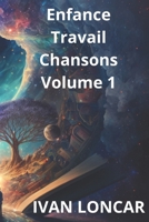 Enfance - Travail - Chansons - Volume 1 (French Edition) B0FLV9Z6B2 Book Cover