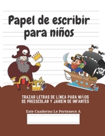 Papel de escribir para niños: 100 Páginas de Práctica de Escritura Para Niños de 3 a 6 Años (Spanish Edition) 166155315X Book Cover