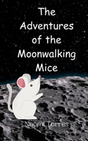 The Adventures of the Moonwalking Mice 9908014250 Book Cover