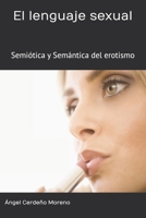 El Lenguaje sexual: Semi�tica y Sem�ntica del erotismo B08C8XFB1T Book Cover