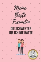 Meine Beste Freundin Die Schwester Die Ich Nie Hatte Write & Give Book: A5 Ausf�llbuch liebevolle Geschenkidee f�r deine beste Freundin- BFF - Geburtstag - pers�nliches Geschenk - Danke-Buch zum Ausf� 1086819616 Book Cover