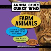 Farm Animals: An Animal Guessing Game Book Full of Fun and Facts (Animal Clues Guess Who) B0D5LWKD3H Book Cover
