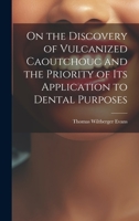 On the Discovery of Vulcanized Caoutchouc and the Priority of its Application to Dental Purposes 1022738666 Book Cover