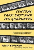 Central Park East and Its Graduates: Learning by Heart (School Reform, 29) 0807739936 Book Cover