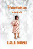 Praising With My Scars: You Won't Die In This 1978241771 Book Cover