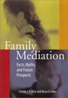 Family Mediation: Facts, Myths, and Future Prospects (Law and Public Policy: Psychology and the Social Sciences) 1557987483 Book Cover