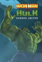 Iron Man And Hulk Heroes United B08CWL2ZFL Book Cover