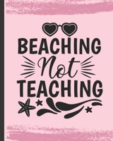 Beaching Not Teaching: From Summer To September Classroom Organization With The Ultimate Undated Teacher Planner Notebook: Makes A Great Educator ... Plans Notes Activities Plans and Ideas. 1679881957 Book Cover