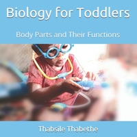 Biology For Toddlers: Body Parts and Their Functions 1078098883 Book Cover