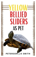 Yellow Bellied Sliders as Pet: The complete care guide for Yellow Bellied sliders null Book Cover