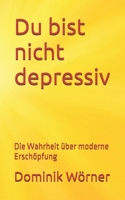 Du bist nicht depressiv: Die Wahrheit über moderne Erschöpfung (German Edition) B0FK5Q8NT7 Book Cover