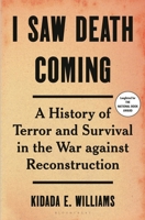 I Saw Death Coming: Liberation, Trauma, and the Tragedy of Reconstruction 1635576636 Book Cover