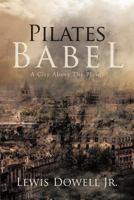 Pilates Babel: A City Above the Plains 1475959931 Book Cover