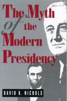 The Myth of the Modern Presidency 0271013176 Book Cover