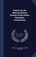 Report On the Natural History Results of the Pamir Boundary Commission 1146413459 Book Cover