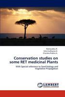 Conservation studies on some RET medicinal Plants: With Special reference to Seed biology and Vegetative Propagation 3848499673 Book Cover