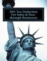 20% Tax Deduction For Solos & Pass-through Businesses: Draft Section 199A for 2018 1725055546 Book Cover