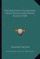 Enchiridion Polonicum, Oder Polnisches Hand Buch (1738) 1104868717 Book Cover