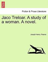 Jaco Treloar. A study of a woman. [A novel.] 1241086338 Book Cover