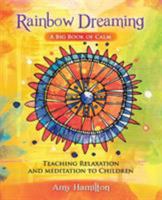 Rainbow Dreaming-A Big Book of Calm: Teaching Relaxation and Meditation to Children 0994454600 Book Cover