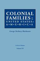 Colonial Families of the United States of America Volume VII 0806319453 Book Cover