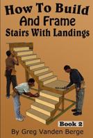 How To Build And Frame Stairs With Landings 1512280542 Book Cover