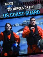 Heroes of the US Coast Guard 1433972409 Book Cover