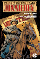 Weird Western Tales: Jonah Hex 1779500823 Book Cover