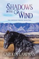 Shadows in the Wind (Cheyenne Trilogy, Book II) 006108168X Book Cover