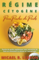 Régime cétogène Pour Perdre du Poids - Perdre du poids rapidement sans sensation de faim en stimulant la cétose et l'autophagie B09XZM7KBN Book Cover