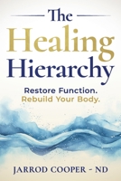 The Healing Hierarchy: Restore Function. Rebuild Your Body. 176457110X Book Cover