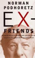 Ex-Friends: Falling Out with Allen Ginsburg, Lionel and Diana Trilling, Lillian Hellman, Hannah Arendt and Norman Mailer 0684855941 Book Cover